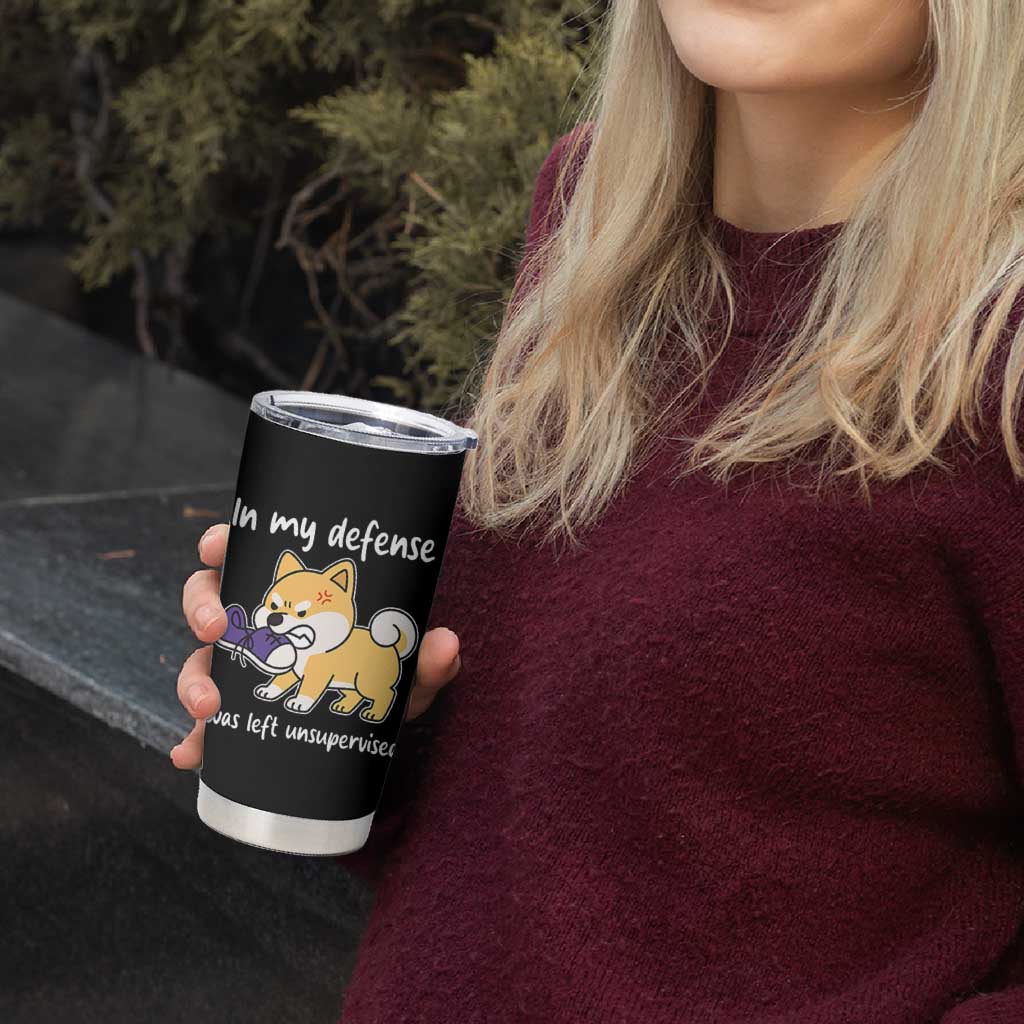 Sarcastic Dog Lover Tumbler Cup In My Defense I Was Left Unsupervised