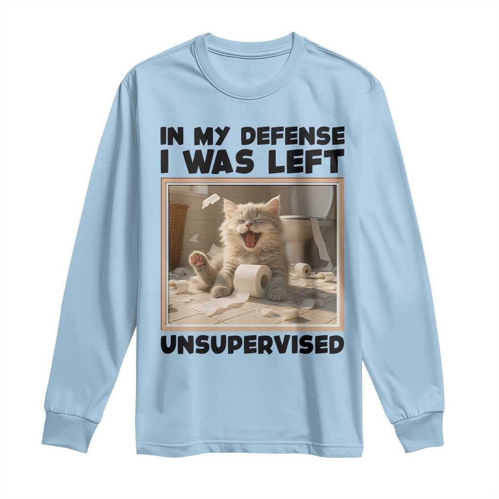 Funny Cat Humor Long Sleeve Shirt In My Defense I Was Left Unsupervised - Wonder Print Shop