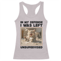 Funny Cat Humor Racerback Tank Top In My Defense I Was Left Unsupervised - Wonder Print Shop