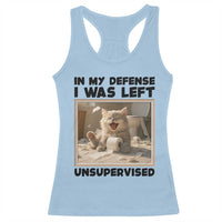 Funny Cat Humor Racerback Tank Top In My Defense I Was Left Unsupervised - Wonder Print Shop