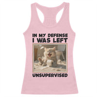 Funny Cat Humor Racerback Tank Top In My Defense I Was Left Unsupervised - Wonder Print Shop