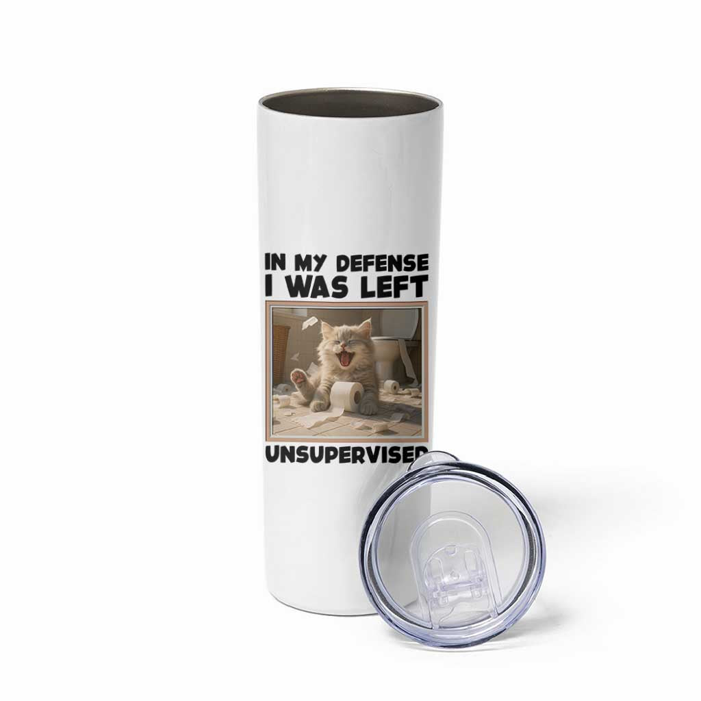 Funny Cat Humor Skinny Tumbler In My Defense I Was Left Unsupervised