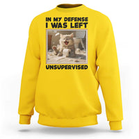Funny Cat Humor Sweatshirt In My Defense I Was Left Unsupervised - Wonder Print Shop