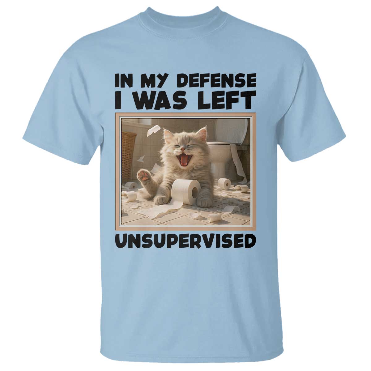 Funny Cat Humor T Shirt In My Defense I Was Left Unsupervised - Wonder Print Shop