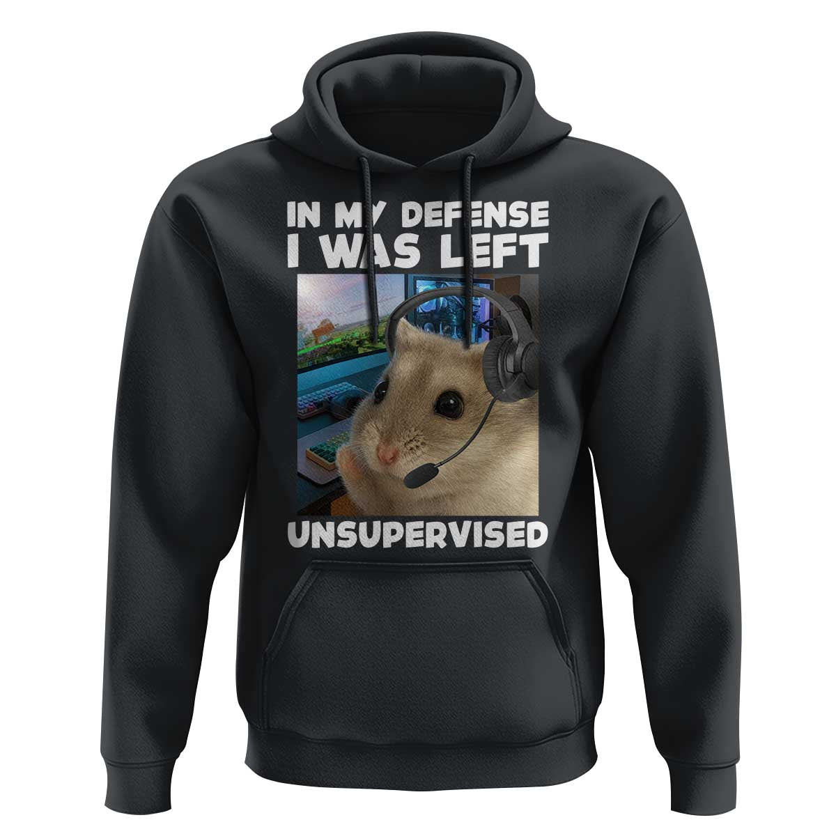 Funny Hamster Gamer Hoodie In My Defense I Was Left Unsupervised - Wonder Print Shop