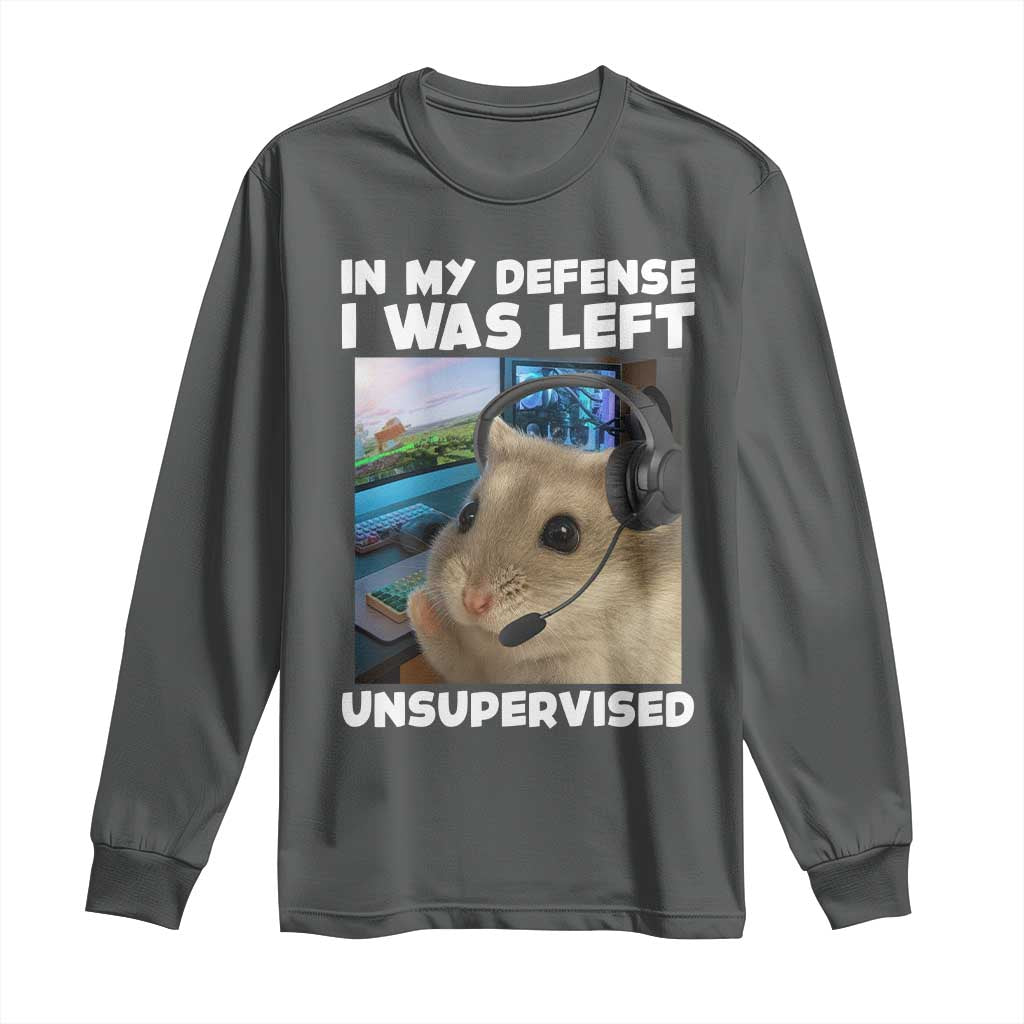 Funny Hamster Gamer Long Sleeve Shirt In My Defense I Was Left Unsupervised - Wonder Print Shop