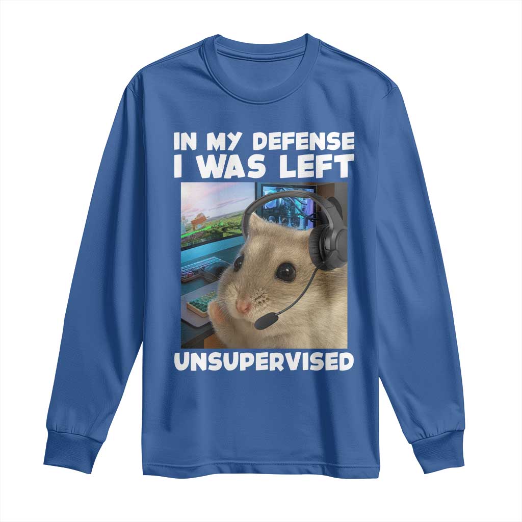 Funny Hamster Gamer Long Sleeve Shirt In My Defense I Was Left Unsupervised - Wonder Print Shop
