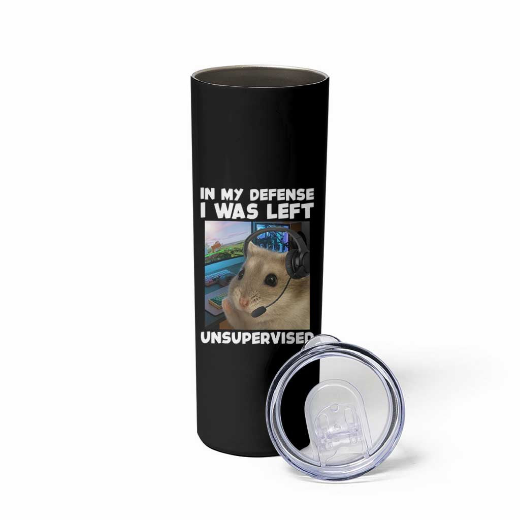 Funny Hamster Gamer Skinny Tumbler In My Defense I Was Left Unsupervised