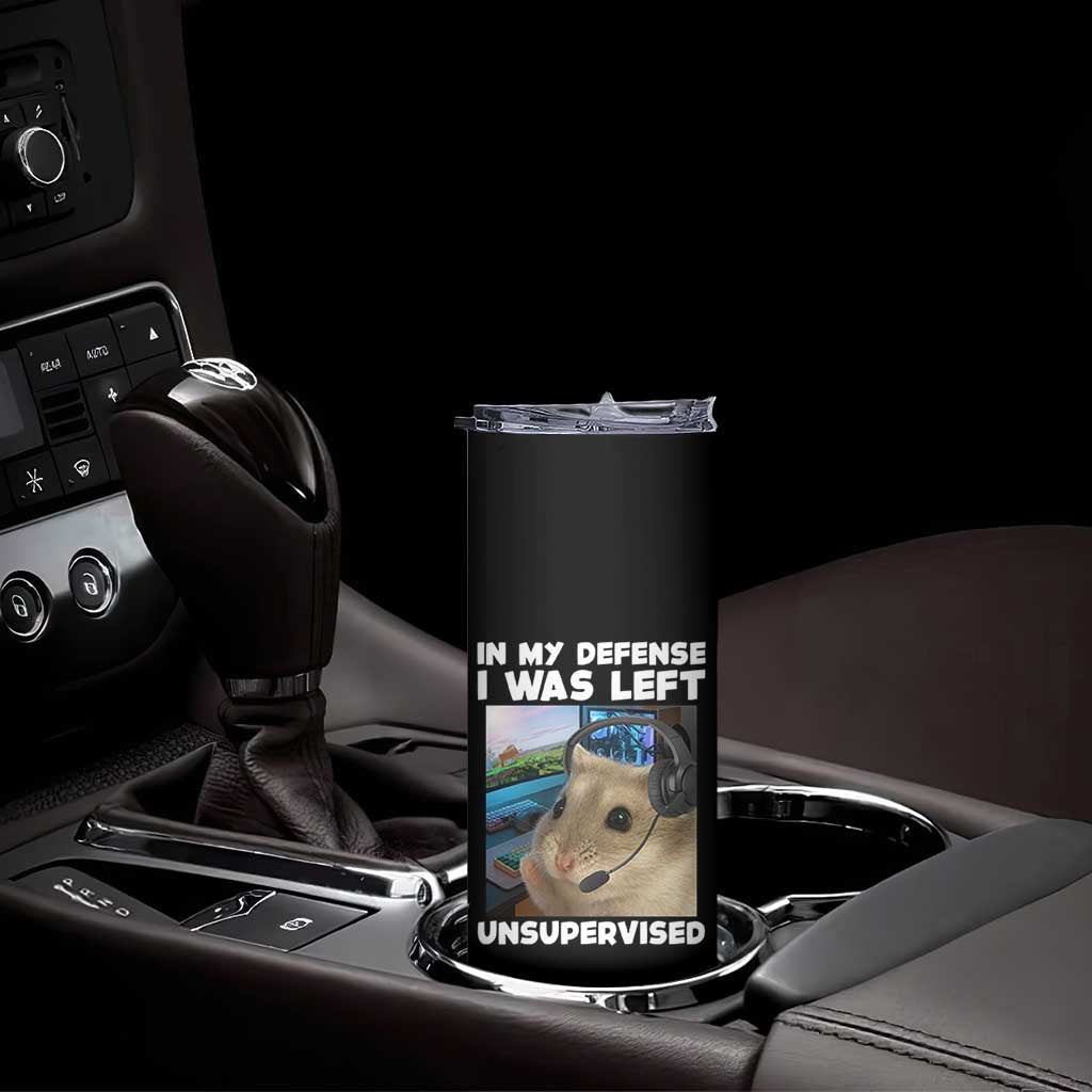 Funny Hamster Gamer Skinny Tumbler In My Defense I Was Left Unsupervised