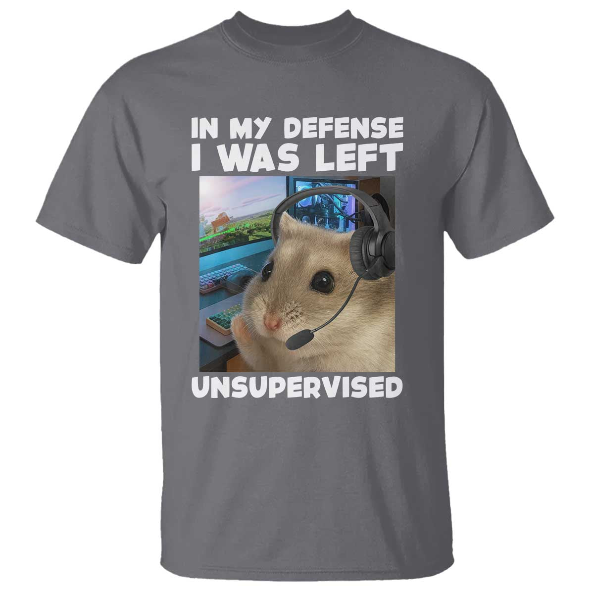 Funny Hamster Gamer T Shirt In My Defense I Was Left Unsupervised - Wonder Print Shop