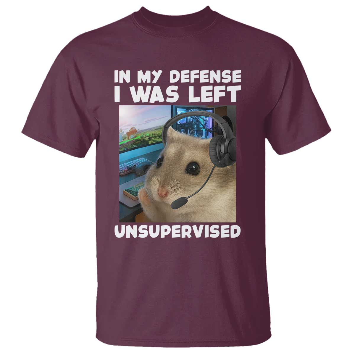 Funny Hamster Gamer T Shirt In My Defense I Was Left Unsupervised - Wonder Print Shop