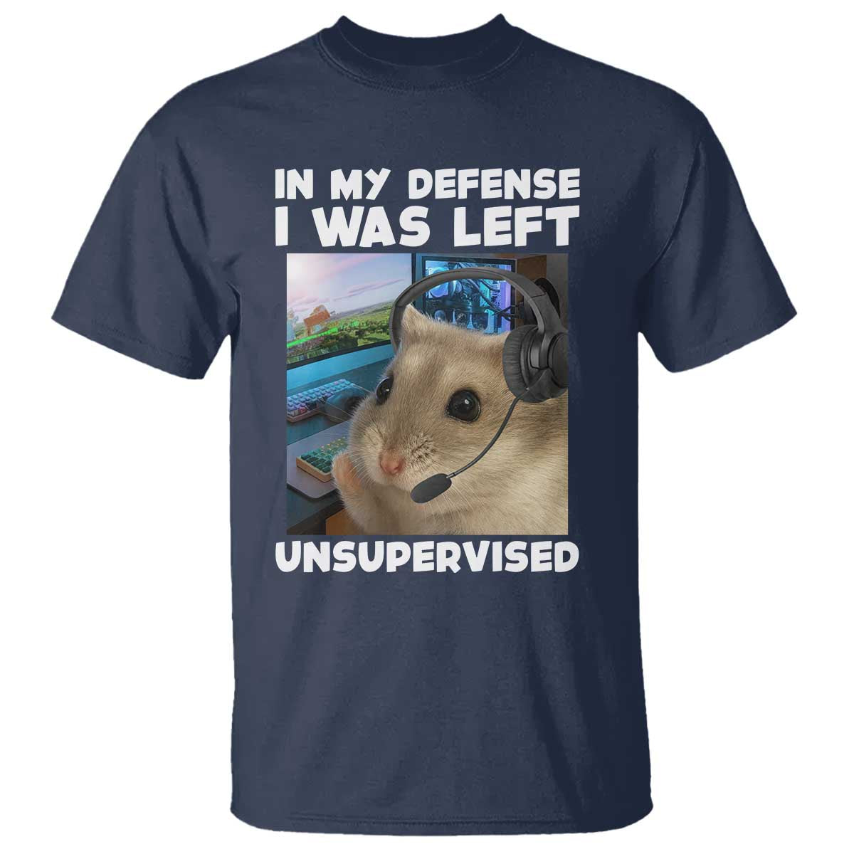 Funny Hamster Gamer T Shirt In My Defense I Was Left Unsupervised - Wonder Print Shop