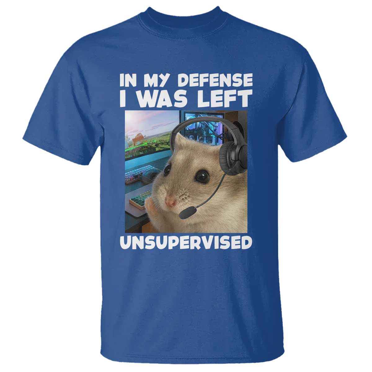 Funny Hamster Gamer T Shirt In My Defense I Was Left Unsupervised - Wonder Print Shop