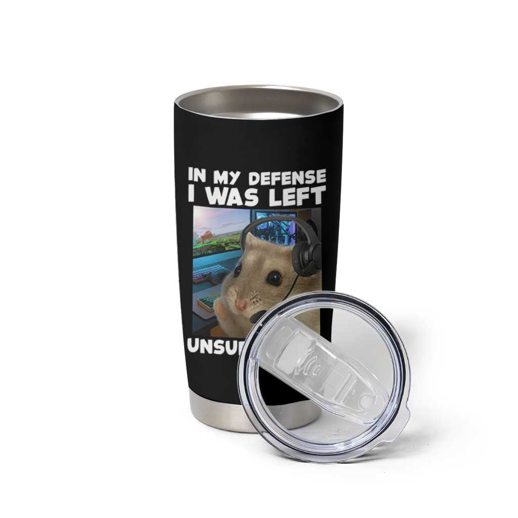 Funny Hamster Gamer Tumbler Cup In My Defense I Was Left Unsupervised