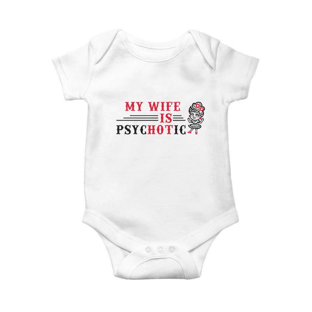 My Wife Is Psychotic Baby Onesie Funny Marriage Life Hot Wives - Wonder Print Shop