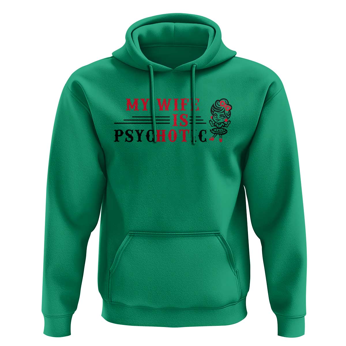 My Wife Is Psychotic Hoodie Funny Marriage Life Hot Wives - Wonder Print Shop
