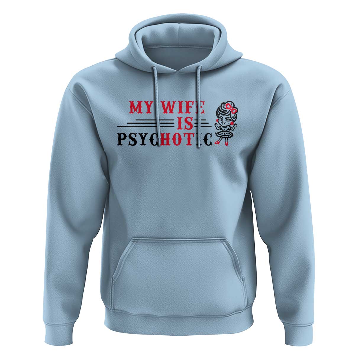 My Wife Is Psychotic Hoodie Funny Marriage Life Hot Wives - Wonder Print Shop