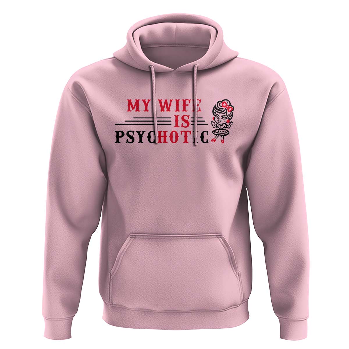 My Wife Is Psychotic Hoodie Funny Marriage Life Hot Wives - Wonder Print Shop