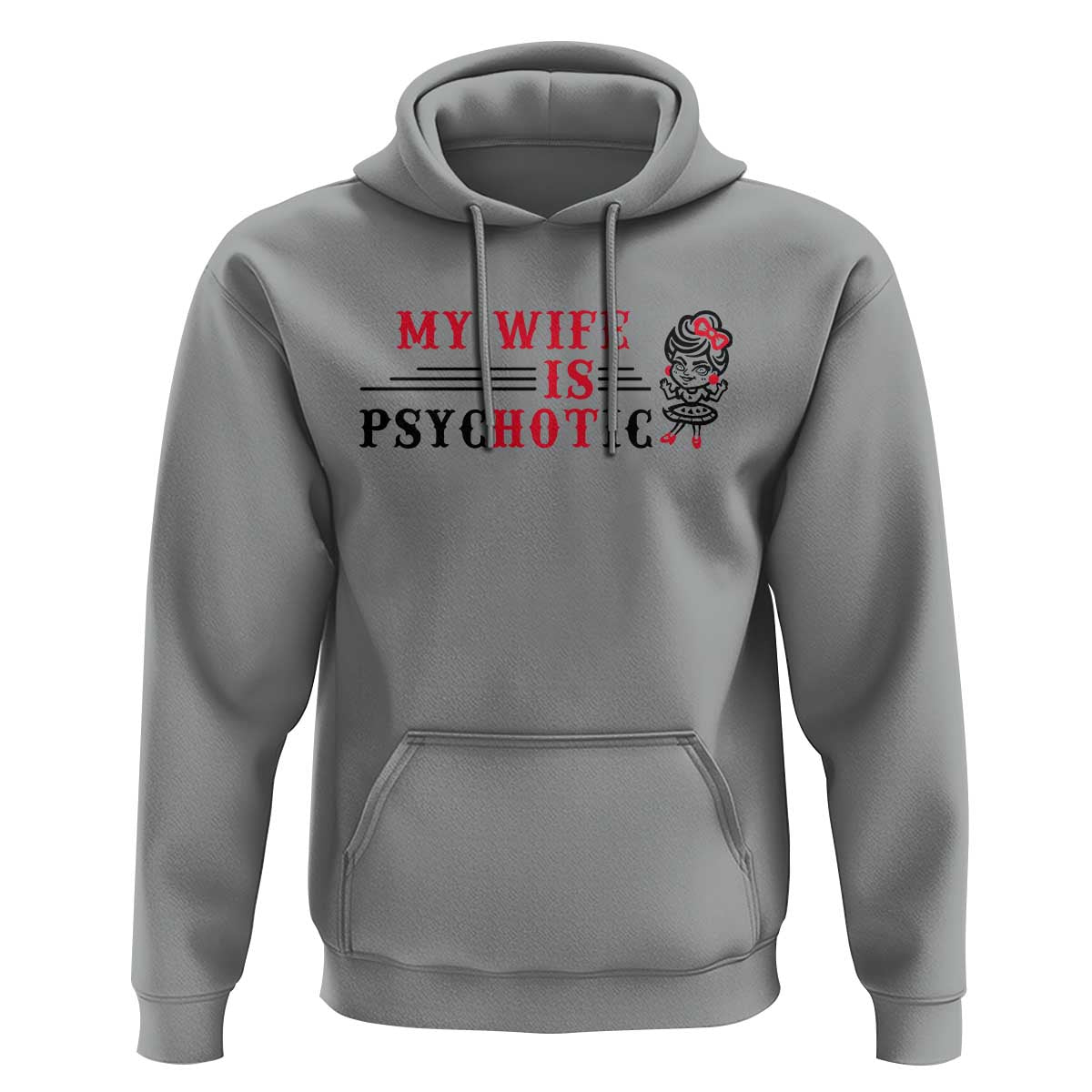 My Wife Is Psychotic Hoodie Funny Marriage Life Hot Wives - Wonder Print Shop