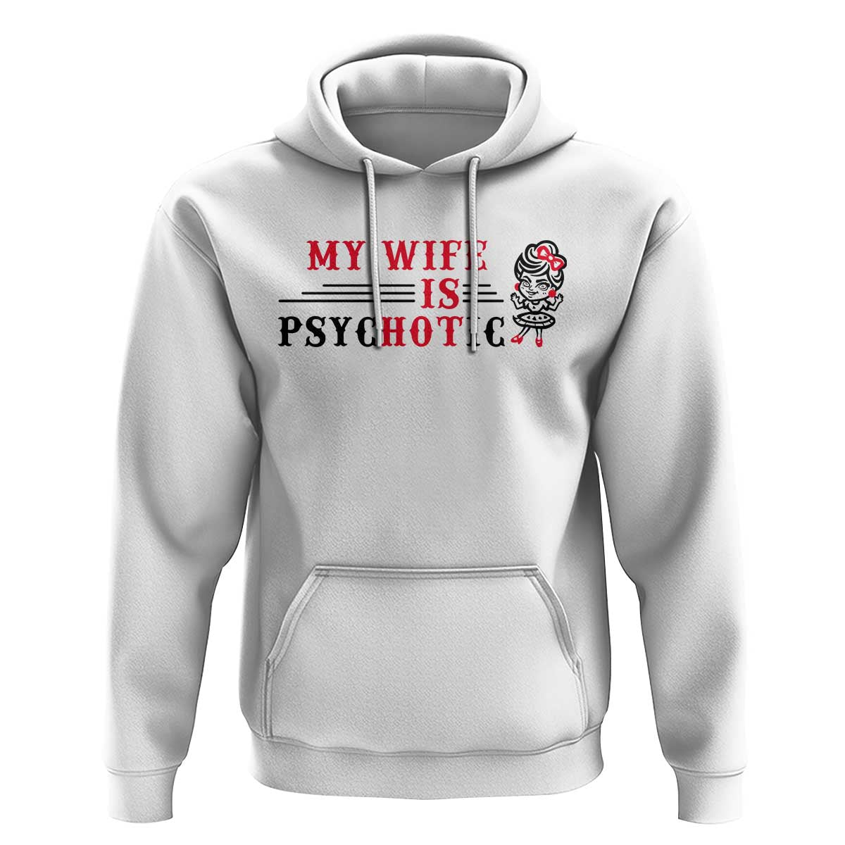 My Wife Is Psychotic Hoodie Funny Marriage Life Hot Wives - Wonder Print Shop