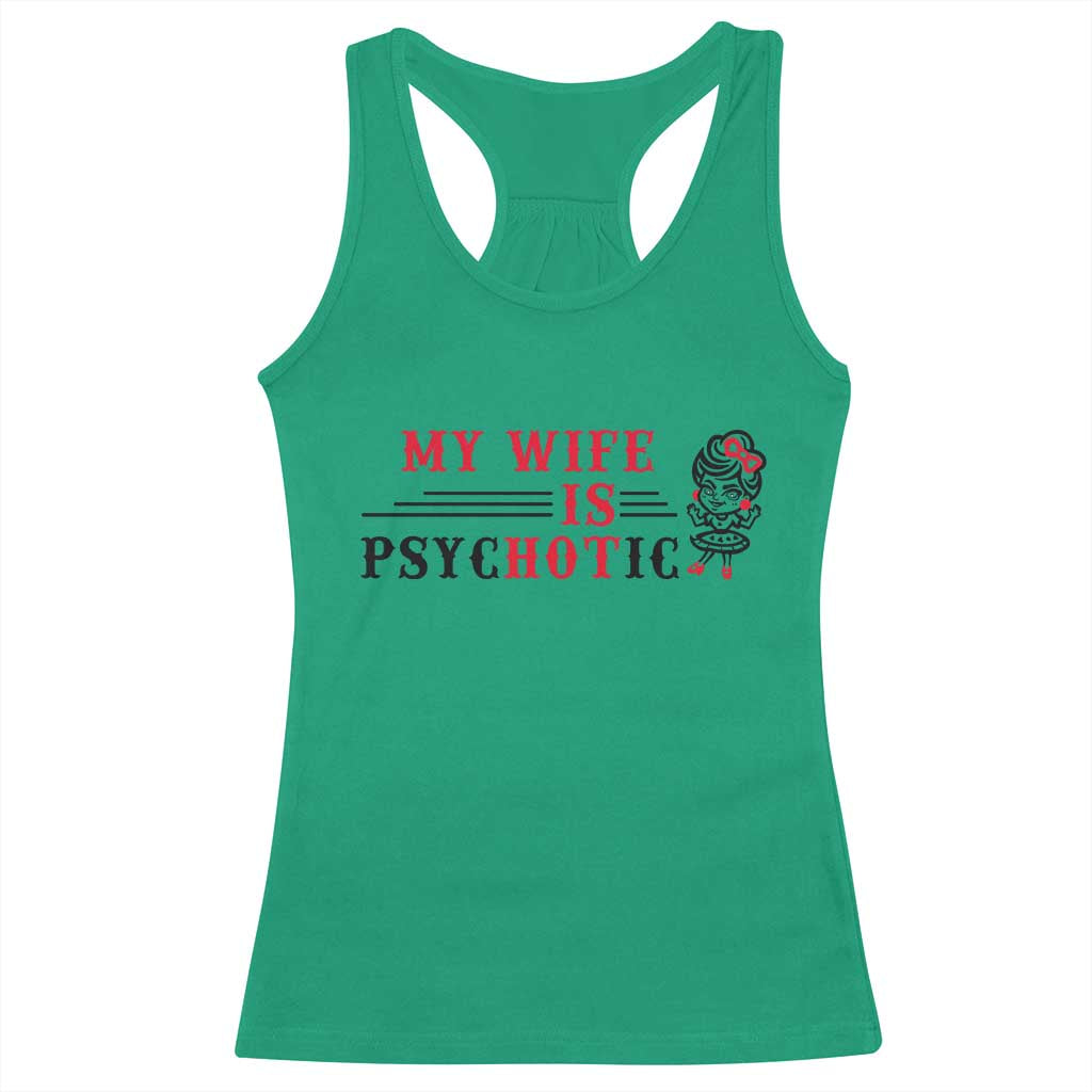 My Wife Is Psychotic Racerback Tank Top Funny Marriage Life Hot Wives - Wonder Print Shop