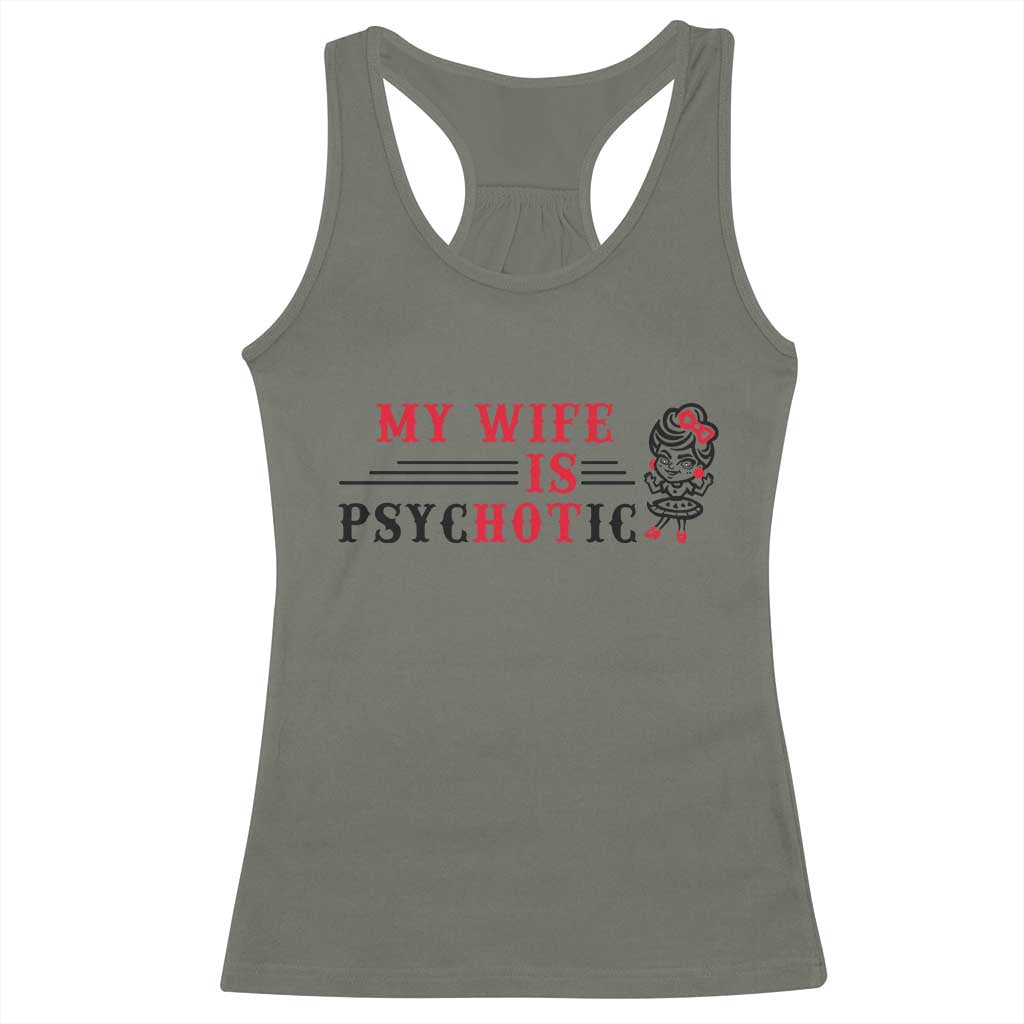 My Wife Is Psychotic Racerback Tank Top Funny Marriage Life Hot Wives - Wonder Print Shop