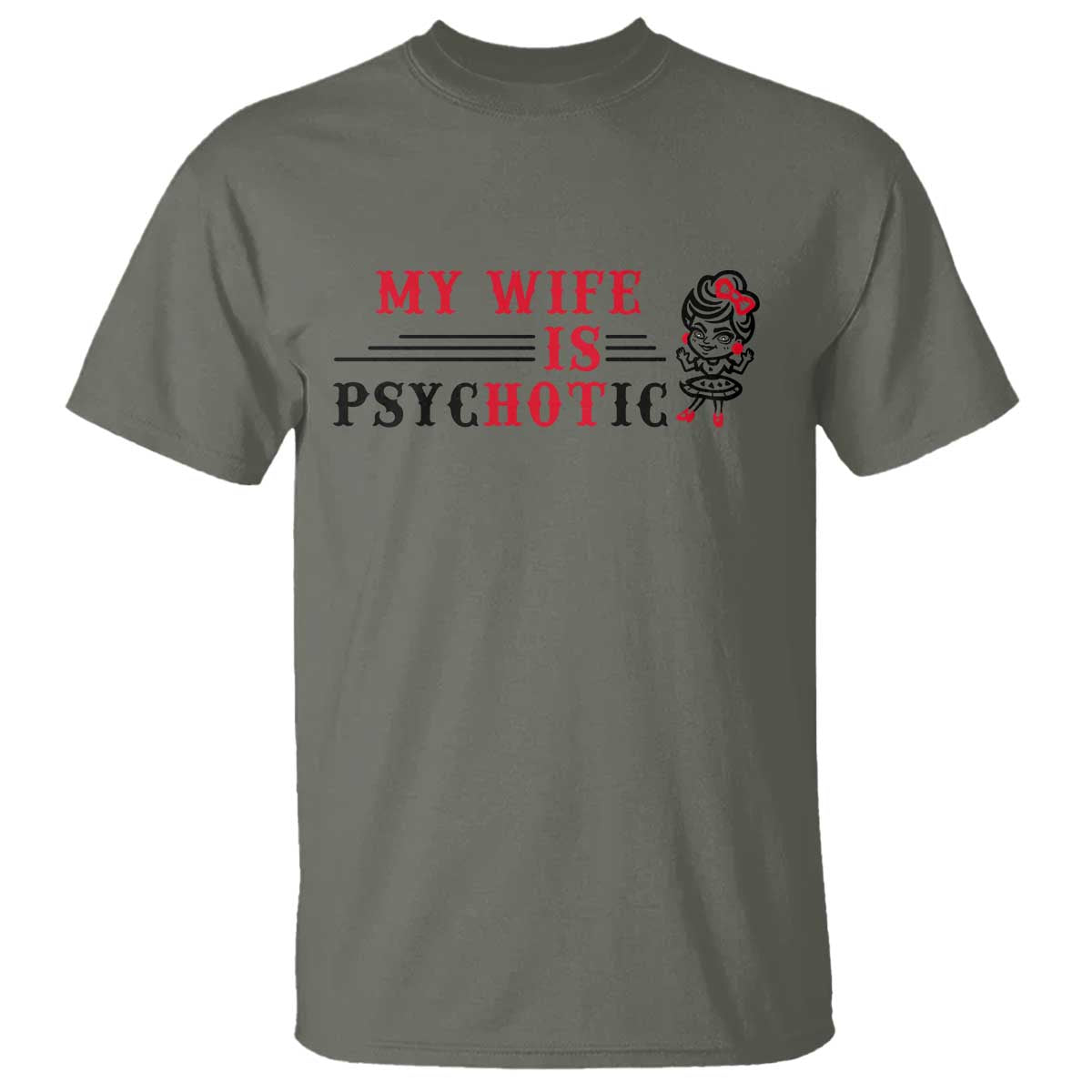 My Wife Is Psychotic T Shirt Funny Marriage Life Hot Wives - Wonder Print Shop