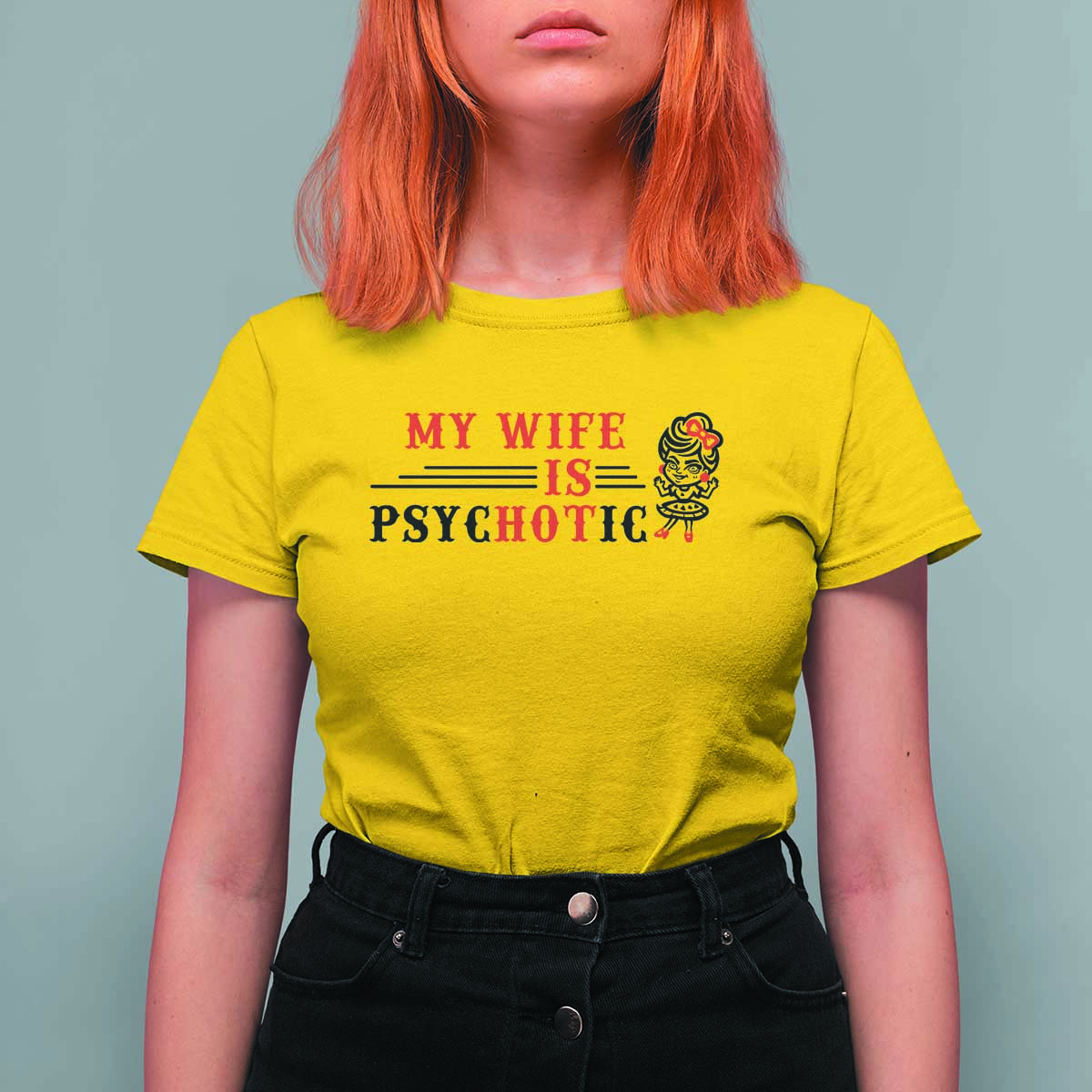 My Wife Is Psychotic T Shirt For Women Funny Marriage Life Hot Wives - Wonder Print Shop