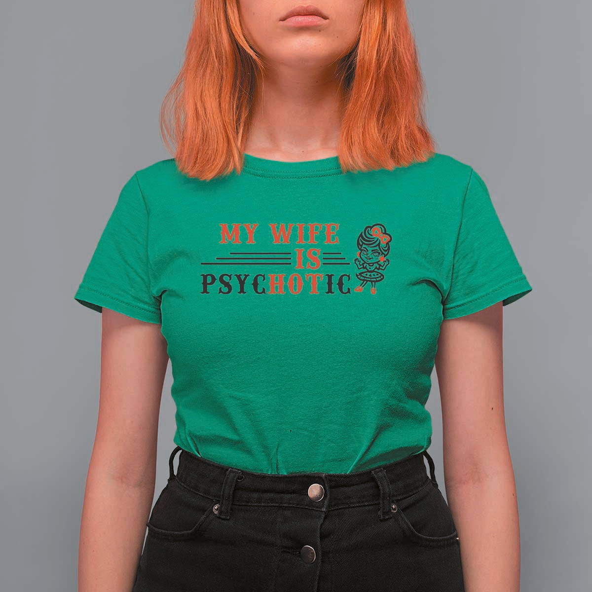 My Wife Is Psychotic T Shirt For Women Funny Marriage Life Hot Wives - Wonder Print Shop