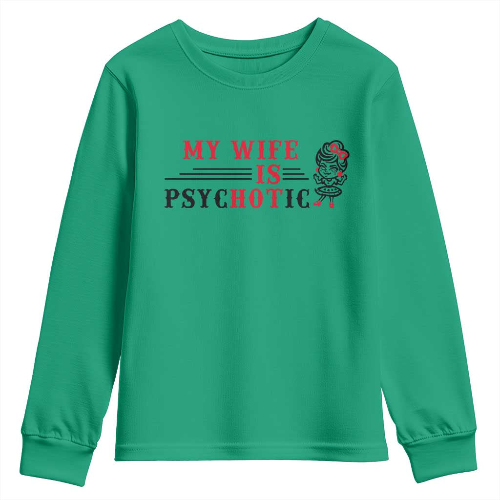 My Wife Is Psychotic Youth Sweatshirt Funny Marriage Life Hot Wives - Wonder Print Shop
