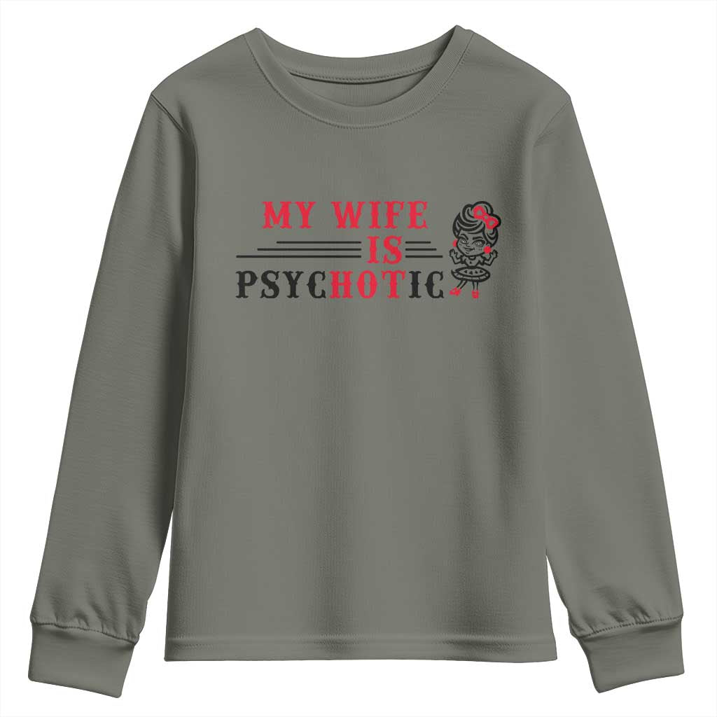 My Wife Is Psychotic Youth Sweatshirt Funny Marriage Life Hot Wives - Wonder Print Shop