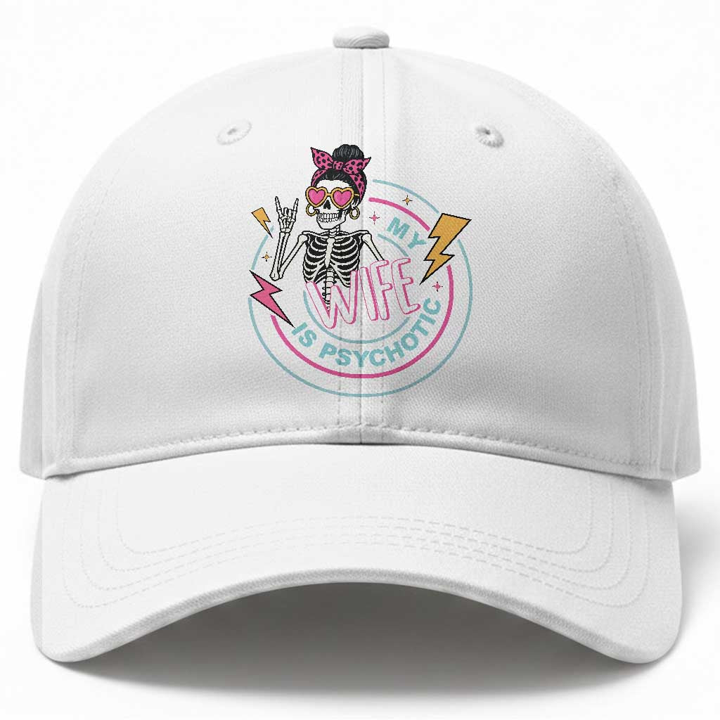 My Wife Is Psychotic Baseball Cap Funny Messy Bun Skeleton Sarcastic