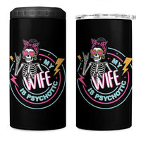 My Wife Is Psychotic 4 in 1 Can Cooler Tumbler Funny Messy Bun Skeleton Sarcastic