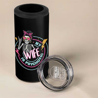 My Wife Is Psychotic 4 in 1 Can Cooler Tumbler Funny Messy Bun Skeleton Sarcastic