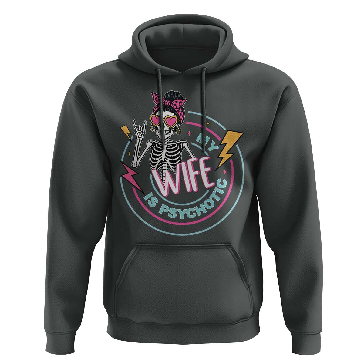 My Wife Is Psychotic Hoodie Funny Messy Bun Skeleton Sarcastic - Wonder Print Shop