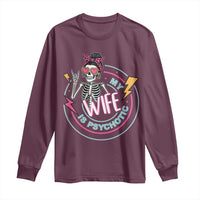 My Wife Is Psychotic Long Sleeve Shirt Funny Messy Bun Skeleton Sarcastic - Wonder Print Shop