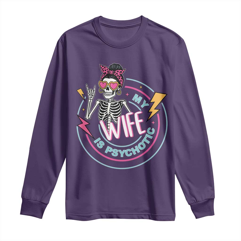 My Wife Is Psychotic Long Sleeve Shirt Funny Messy Bun Skeleton Sarcastic - Wonder Print Shop