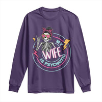 My Wife Is Psychotic Long Sleeve Shirt Funny Messy Bun Skeleton Sarcastic - Wonder Print Shop