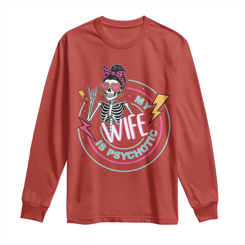 My Wife Is Psychotic Long Sleeve Shirt Funny Messy Bun Skeleton Sarcastic - Wonder Print Shop