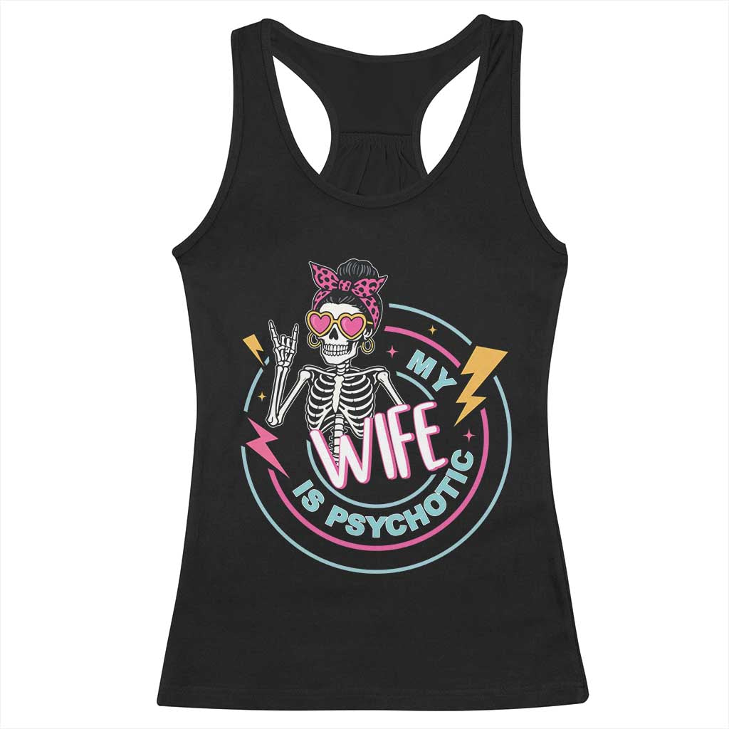 My Wife Is Psychotic Racerback Tank Top Funny Messy Bun Skeleton Sarcastic - Wonder Print Shop