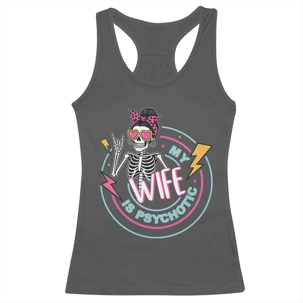 My Wife Is Psychotic Racerback Tank Top Funny Messy Bun Skeleton Sarcastic - Wonder Print Shop
