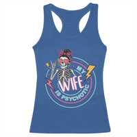 My Wife Is Psychotic Racerback Tank Top Funny Messy Bun Skeleton Sarcastic - Wonder Print Shop