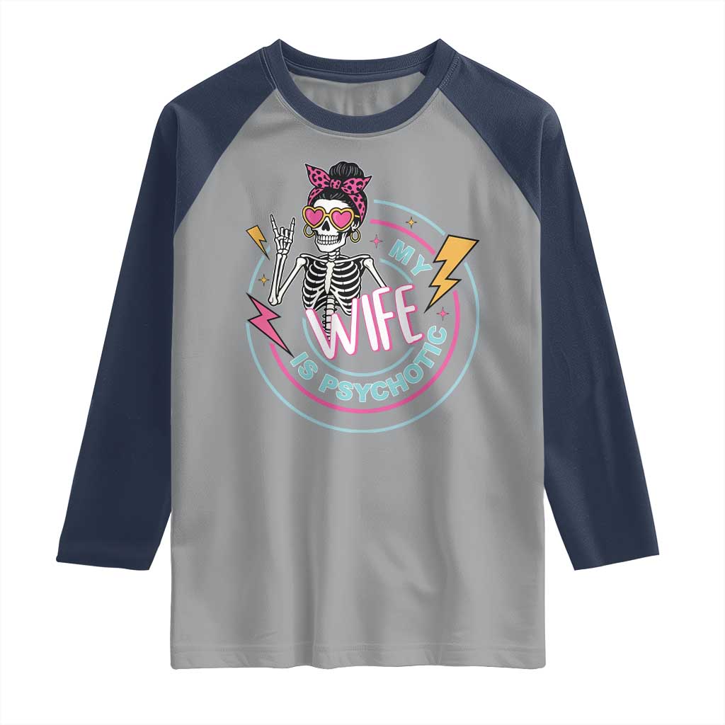 My Wife Is Psychotic Raglan Shirt Funny Messy Bun Skeleton Sarcastic - Wonder Print Shop
