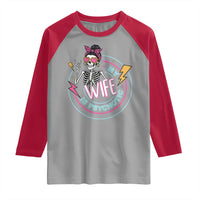 My Wife Is Psychotic Raglan Shirt Funny Messy Bun Skeleton Sarcastic - Wonder Print Shop