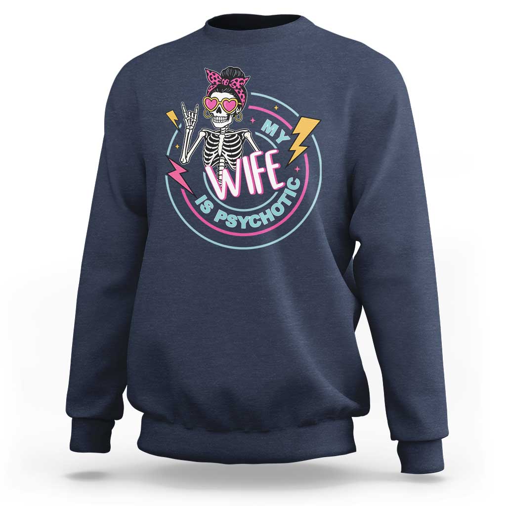 My Wife Is Psychotic Sweatshirt Funny Messy Bun Skeleton Sarcastic - Wonder Print Shop
