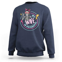 My Wife Is Psychotic Sweatshirt Funny Messy Bun Skeleton Sarcastic - Wonder Print Shop