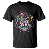 My Wife Is Psychotic T Shirt Funny Messy Bun Skeleton Sarcastic - Wonder Print Shop