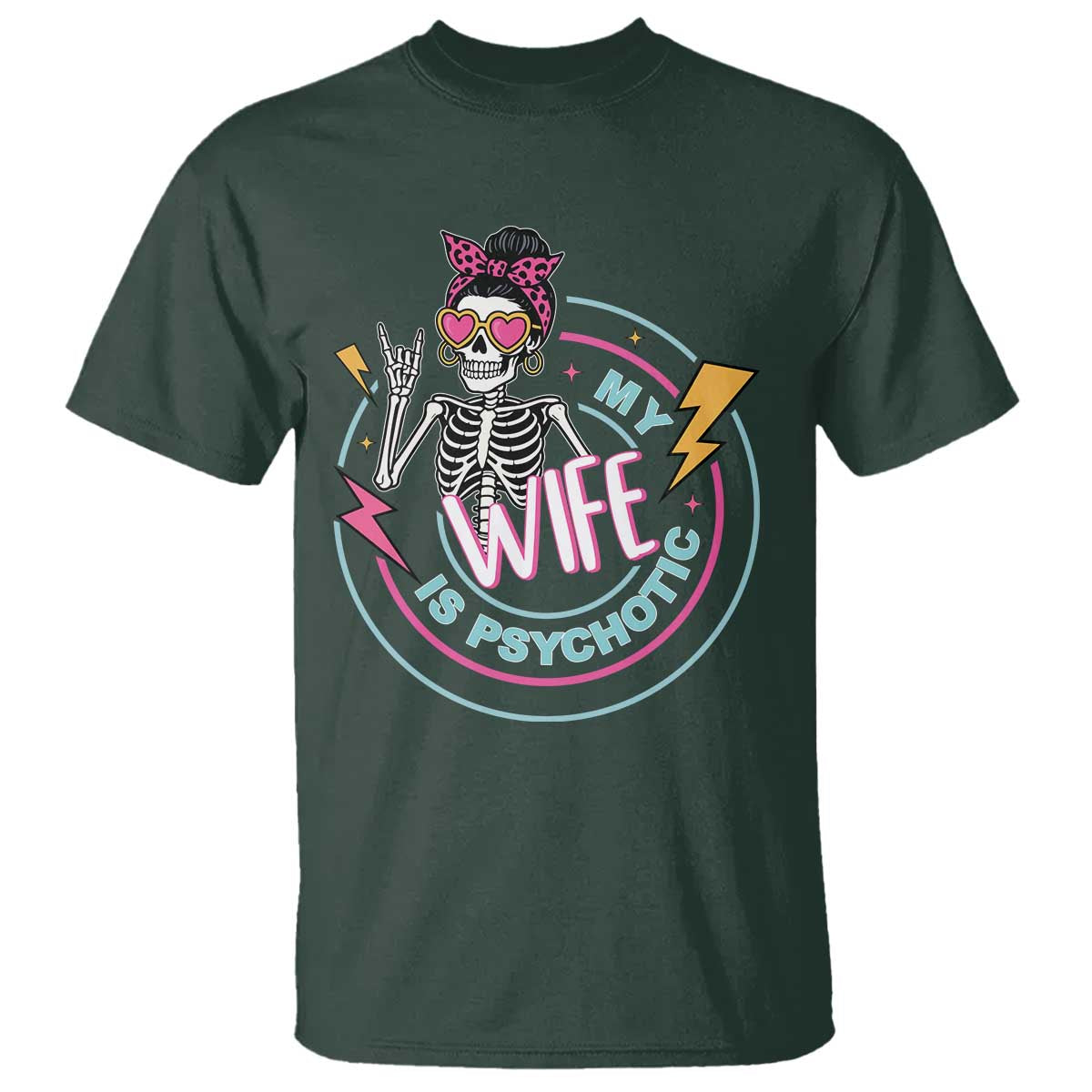 My Wife Is Psychotic T Shirt Funny Messy Bun Skeleton Sarcastic - Wonder Print Shop