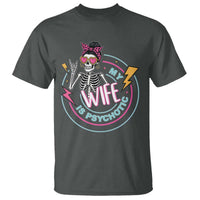 My Wife Is Psychotic T Shirt Funny Messy Bun Skeleton Sarcastic - Wonder Print Shop