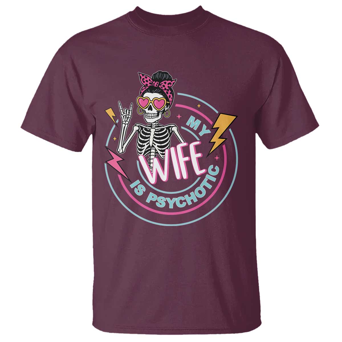 My Wife Is Psychotic T Shirt Funny Messy Bun Skeleton Sarcastic - Wonder Print Shop